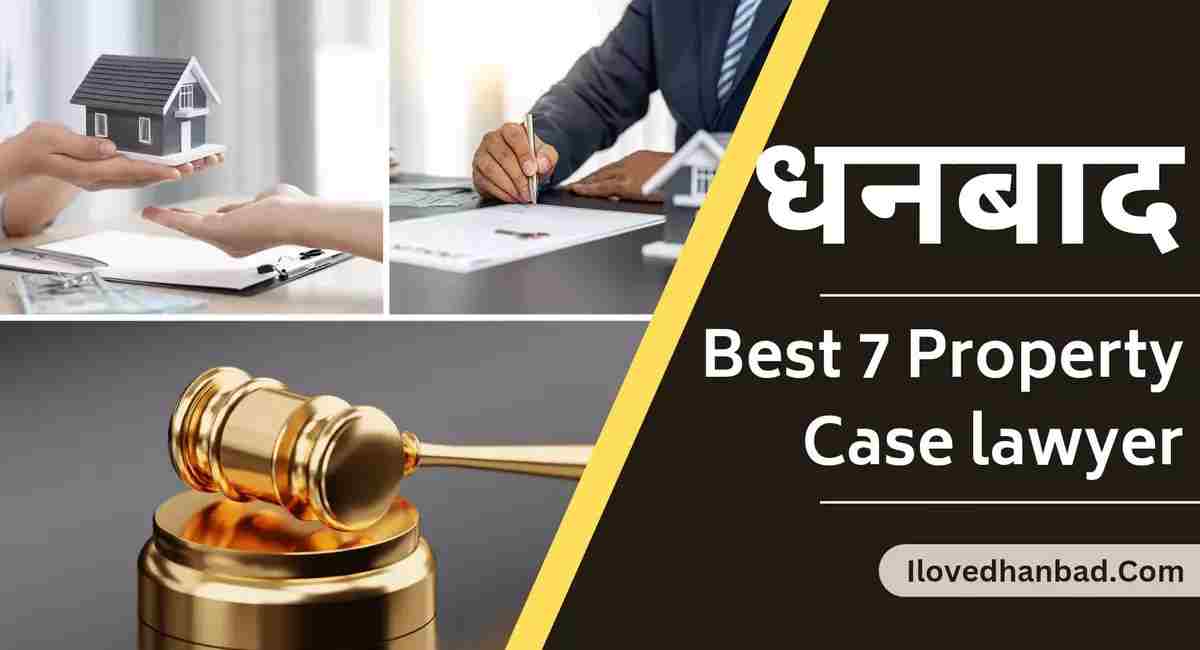 Best 7 Property Case lawyer in Dhanbad