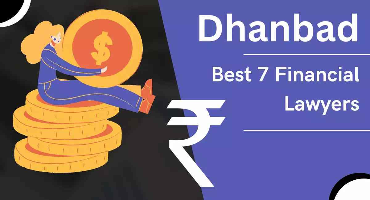 Dhanbad Best 7 Financial Case Lawyers in Hindi 